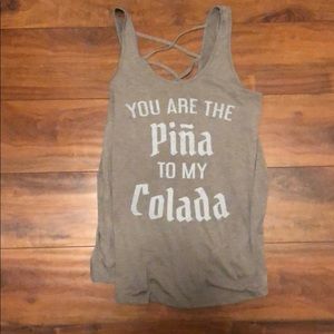 You are the pina to my colada tank
